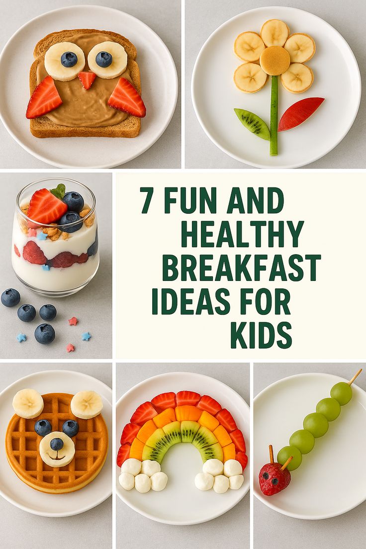 7 Fun and Healthy Breakfast Ideas